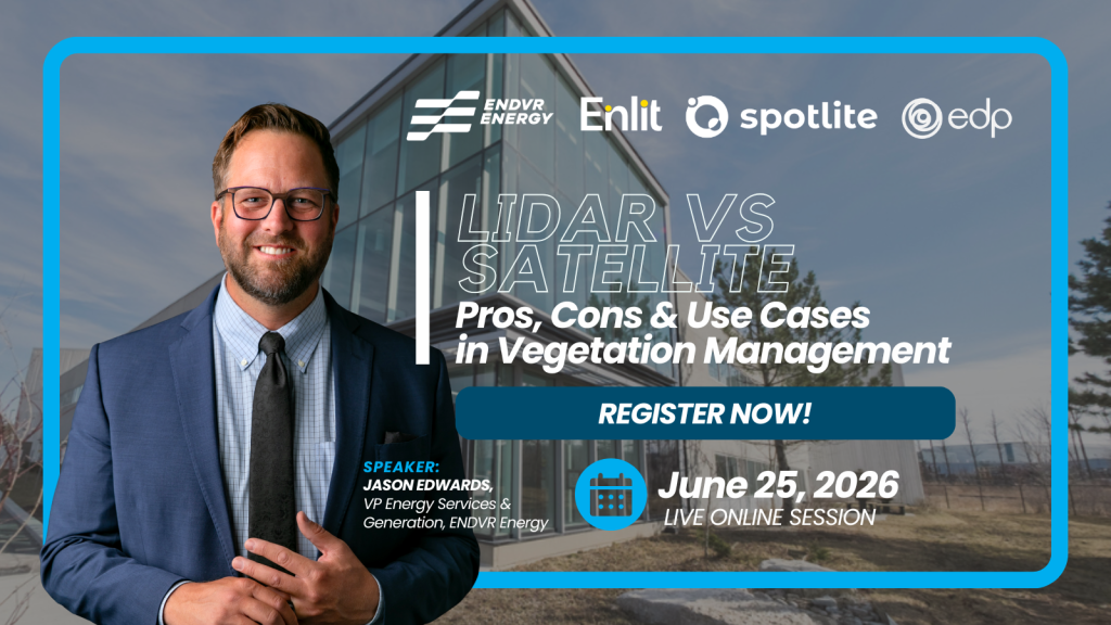 ENDVR Energy’s VP of Energy Generation and Solutions, Jason Edwards, is speaking at the upcoming live session, hosted by Enlit, titled “LiDAR vs Satellite: Pros, Cons, & Use Cases in Vegetation Management” on Thursday, June 25, 2026